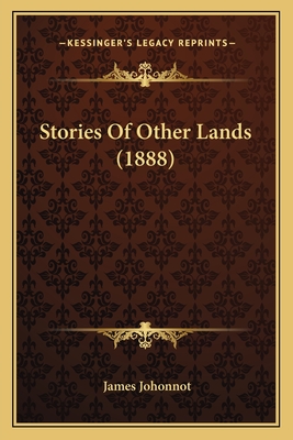 Stories of Other Lands (1888) - Johonnot, James (Editor)