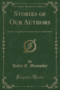 Stories of Our Authors: Holmes-Longfellow-Hawthorne-Bryant-Lowell-Alcott (Classic Reprint)