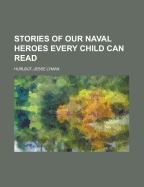 Stories of Our Naval Heroes: Every Child Can Read