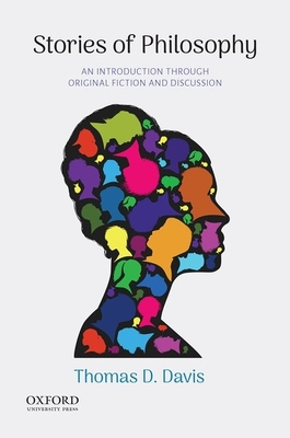 Stories of Philosophy: An Introduction Through Original Fiction and Discussion - Davis, Thomas D
