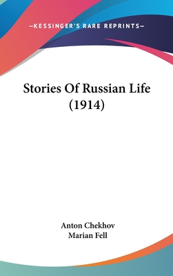 Stories Of Russian Life (1914) - Chekhov, Anton, and Fell, Marian (Translated by)