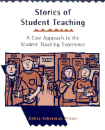 Stories of Student Teaching: A Case Approach to the Student Teaching Experience