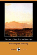 Stories of the Border Marches (Dodo Press) - Lang, Jean