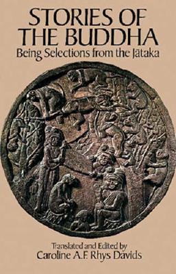 Stories of the Buddha: Being Selections from the Jataka - Davids, Caroline A F Rhys
