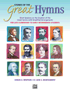 Stories of the Great Hymns: Short Sessions on the Creation of the Great Hymns with Simplified Arrangements