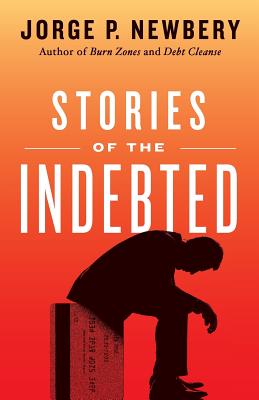 Stories of the Indebted - Newbery, Jorge P