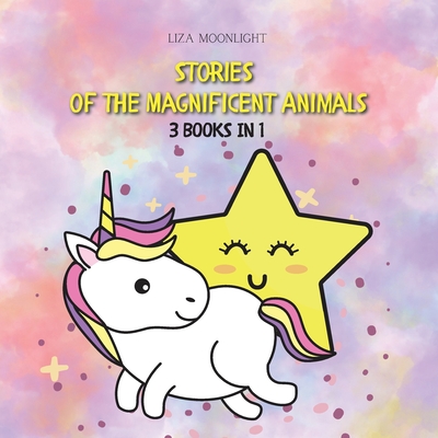 Stories of the Magnificent Animals: 3 Books in 1 - Moonlight, Liza