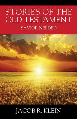 Stories of the Old Testament: Savior Needed - Klein, Jacob R