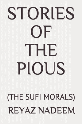 Stories of the Pious: (the Sufi Morals) - Nadeem, Reyaz