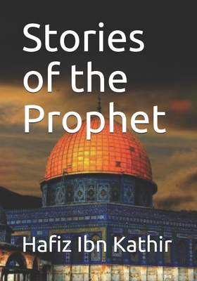 Stories of the Prophet - Hafiz Ibn Kathir
