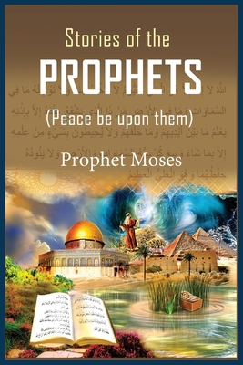 Stories of the Prophets: Prophet Moses - Ibn Kathir