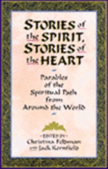 Stories of the Spirit, Stories of the Heart: Parables of the Spiritual Path from Around the World - Feldman, Christina (Editor), and Kornfield, Jack, PhD (Editor)