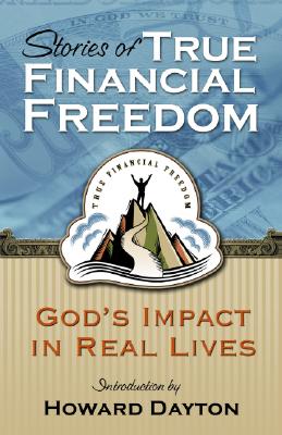 Stories of True Financial Freedom: Crown's Money Map in Real Lives - Dayton, Howard (Introduction by)