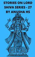 Stories on lord Shiva series - 27: from various sources of shiva purana