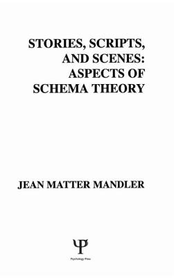 Stories, Scripts, and Scenes: Aspects of Schema Theory - Mandler, J M