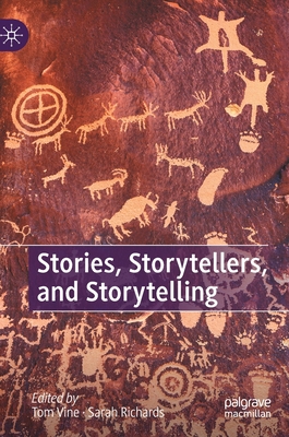 Stories, Storytellers, and Storytelling - Vine, Tom (Editor), and Richards, Sarah (Editor)
