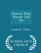 Stories That Words Tell Us - Scholar's Choice Edition