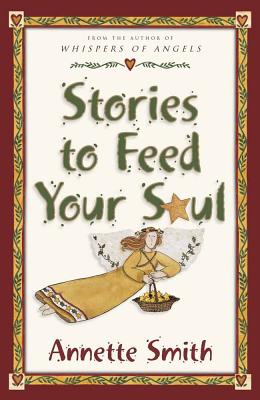 Stories to Feed Your Soul - Smith, Annette Gail, R.N.