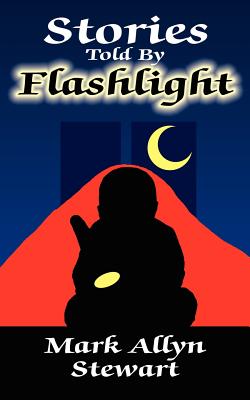 Stories Told By Flashlight - Stewart, Mark Allyn