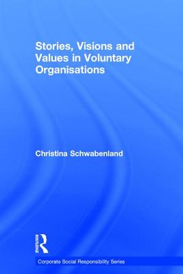 Stories, Visions and Values in Voluntary Organisations - Schwabenland, Christina, Dr.