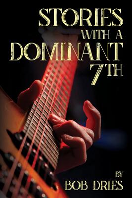 Stories with a Dominant Seventh - Dries, Bob