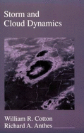 Storm and Cloud Dynamics - Cotton, William R, and Anthes, Richard A