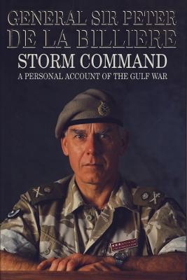 Storm Command: A Personal Account of the Gulf War - Delabilliere, Peter