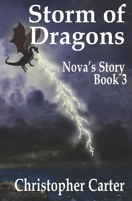 Storm of Dragons: Nova's Story Book Three - Carter, Christopher Michael