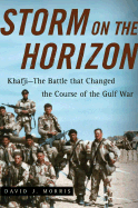 Storm on the Horizon: Khafji-The Battle That Changed the Course of the Gulf War