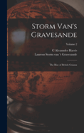 Storm Van's Gravesande; the Rise of British Guiana; Volume 2