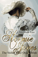 Stormie Jones: The Stolen Mail Order Bride - Lee, Sharaya, and Lee, Sherman