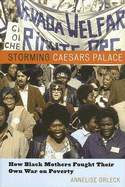 Storming Caesar's Palace: How Black Mothers Fought Their Own War on Poverty