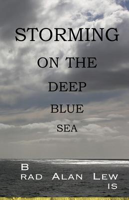 Storming on the Deep Blue Sea - Lewis, Brad Alan