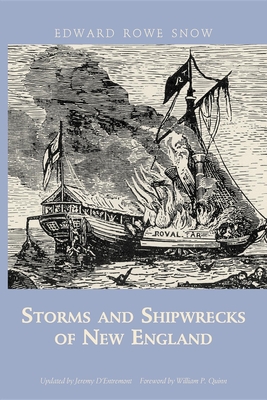Storms and Shipwrecks of New England - Snow, Edward Rowe, and D'Entremontt, Jeremy (Revised by), and Quinn, William P (Foreword by)