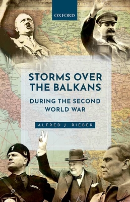 Storms over the Balkans during the Second World War - Rieber, Alfred J.