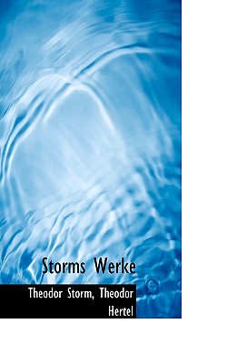 Storms Werke - Storm, Theodor, and Hertel, Theodor