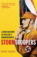 Stormtroopers: A New History of Hitler's Brownshirts