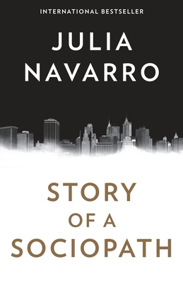 Story of a Sociopath: A novel - Navarro, Julia