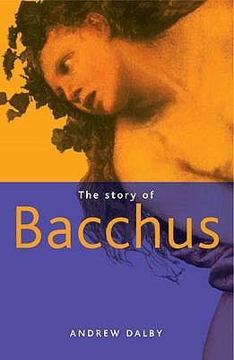 Story of Bacchus - Dalby, Andrew