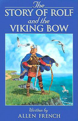 Story of Rolf & the Viking Bow - French, Allen, and Allen, French