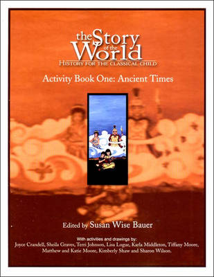 Story of the World, Vol. 1 Activity Book: History for the Classical Child: Ancient Times - Bauer, Susan Wise