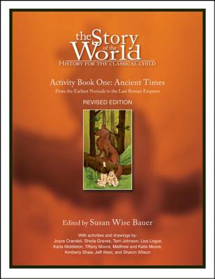 Story of the World, Vol. 1 Activity Book: History for the Classical Child: Ancient Times - Bauer, Susan Wise (Editor)