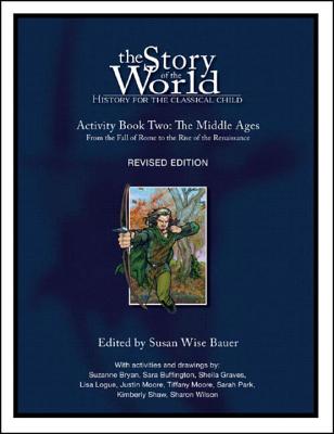 Story of the World, Vol. 2 Activity Book: History for the Classical Child: The Middle Ages - Bauer, Susan Wise (Editor)