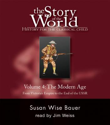 Story of the World, Vol. 4 Audiobook: History for the Classical Child: The Modern Age - Bauer, Susan Wise, and Weiss, Jim (Narrator)