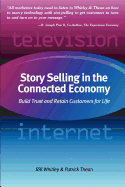 Story Selling in the Connected Economy: Build Trust and Retain Customers for Life