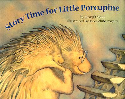 Story Time for Little Porcupine - Slate, Joseph