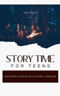 Story Time For Teens: Inspiring Stories With Moral Lessons