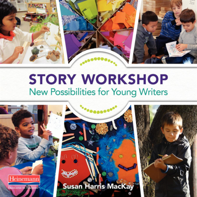 Story Workshop: New Possibilities for Young Writers - MacKay, Susan Harris