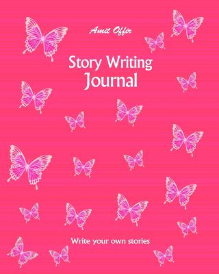 Story Writing Journal: Blank Writer's Story Books with Lines for Authors, Students and Kids 8x10 Inches,170 Pages - Offir, Amit