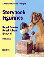 Storybook Figurines: Royal Doulton, Royal Albert, Beswick - A Charlton Standard Catalogue - Dale, Jean